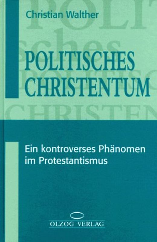 Politisches Christentum. Ein kontroverses Phänomen im Protestantismus