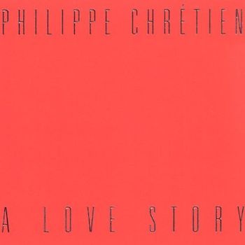Philippe Chretien - A Love Story