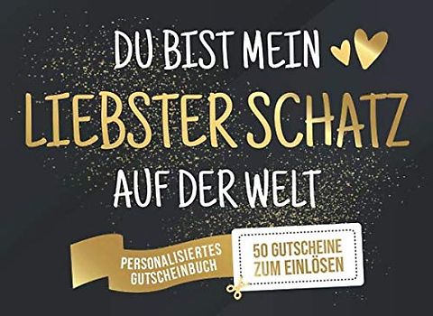 Du Bist Mein Liebster Schatz Auf Der Welt - Personalisiertes Gutscheinbuch - 50 Gutscheine: Gutscheinheft zum selber Ausfüllen und Verschenken - 25 ... Geburtstag oder als Geschenk zu Weihnachten