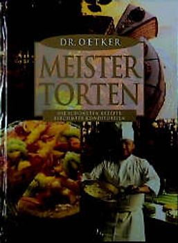 Dr. Oetker, Meistertorten. Die schönsten Rezepte berühmter Konditoreien