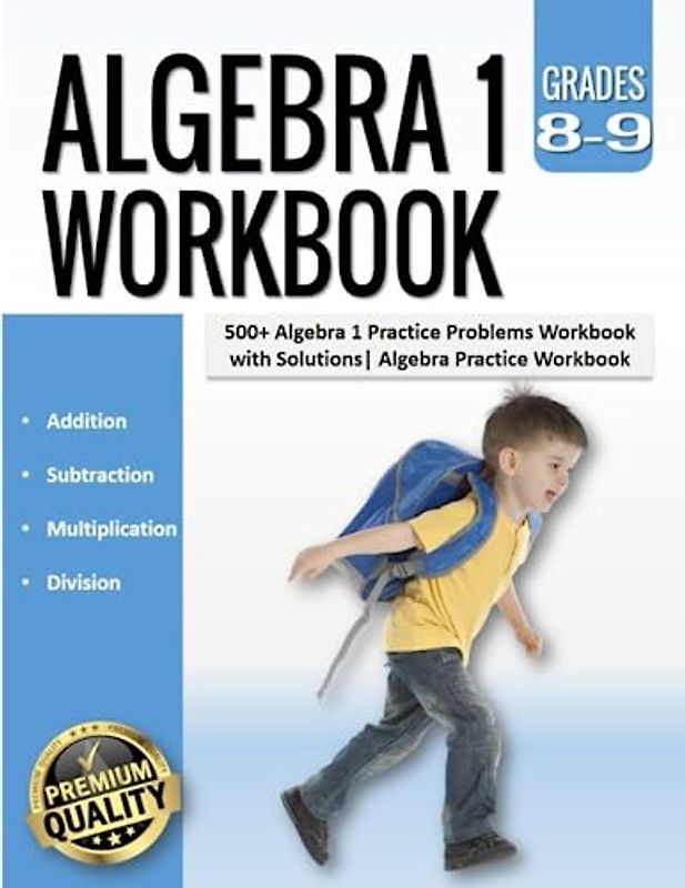 Algebra 1 Workbook: 500+ Algebra 1 Practice Problems Workbook with Solutions| Algebra Practice Workbook