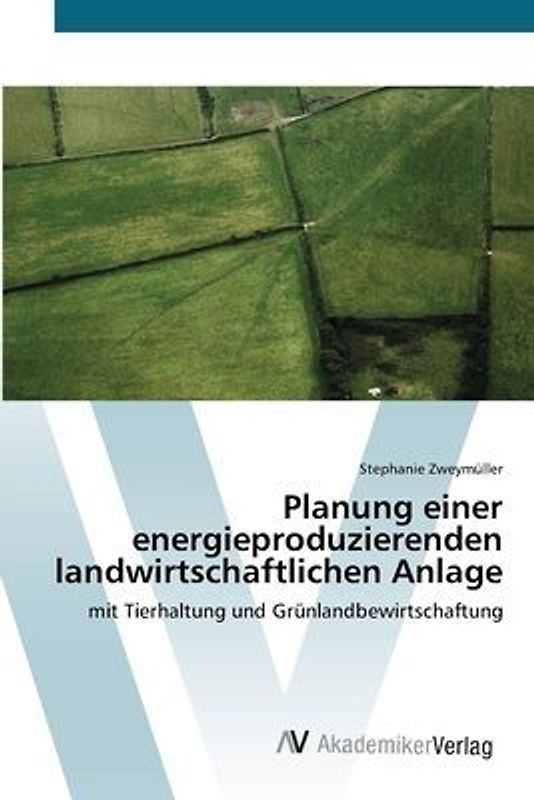 Planung einer energieproduzierenden landwirtschaftlichen Anlage