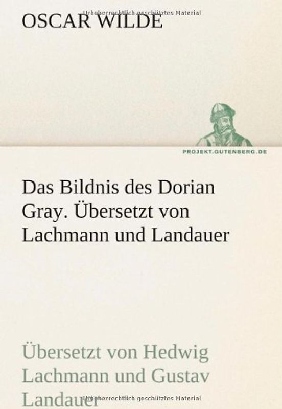 Das Bildnis des Dorian Gray. Übersetzt von Lachmann und Landauer: Übersetzt von Hedwig Lachmann und Gustav Landauer (TREDITION CLASSICS) - Wilde, Oscar