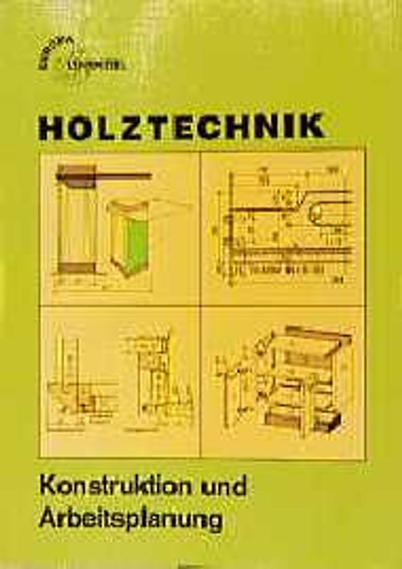 Holztechnik Konstruktion und Arbeitsplanung