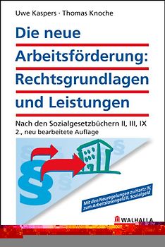 Die neue Arbeitsförderung: Rechtsgrundlagen und Leistungen