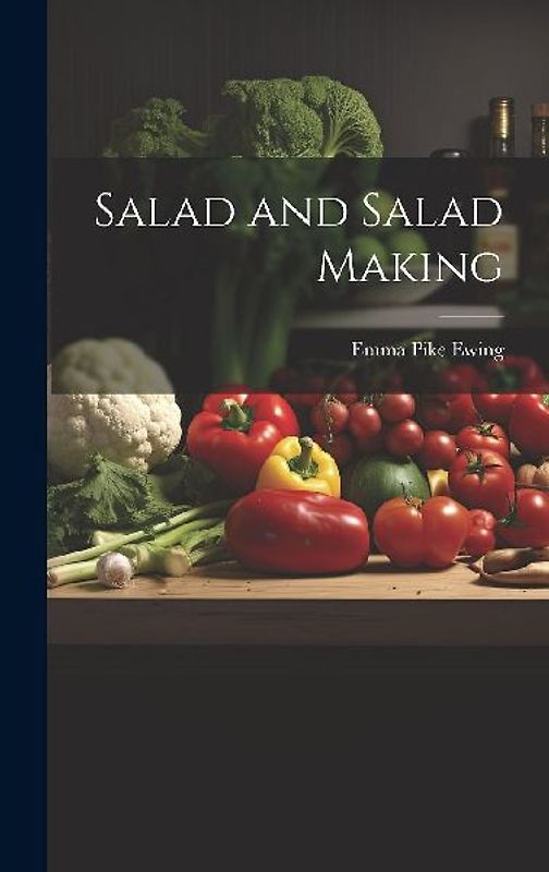 Salad and Salad Making