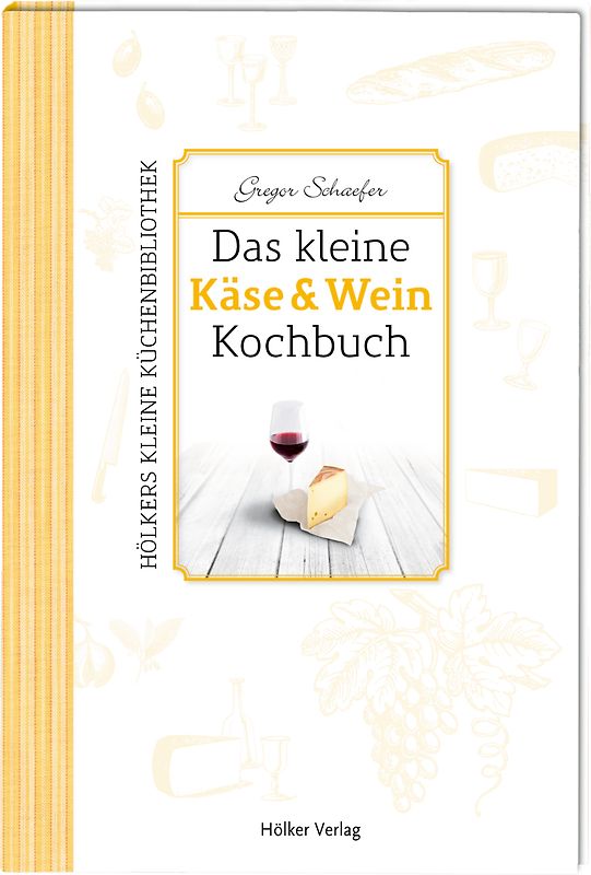 Das kleine Käse & Wein-Kochbuch