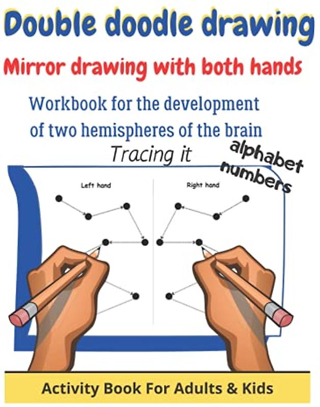 Double doodle drawing - Mirror writing with both hands & one hand - Tracing lines: Workbook for children for the development of two hemispheres of the brain - learning numbers and alphabet