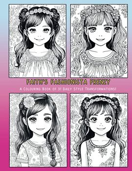 FAITH'S FASHIONISTA FRENZY: A Colouring Book of 31 Daily Style Transformations!
