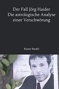 Der Fall Jörg Haider Die astrologische Analyse einer Verschwörung