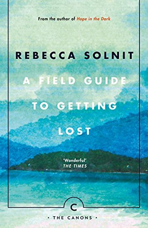 A Field Guide To Getting Lost [Taschenbuch]