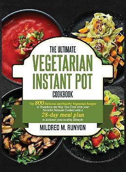 the Ultimate Vegetarian Instant Pot Cookbook