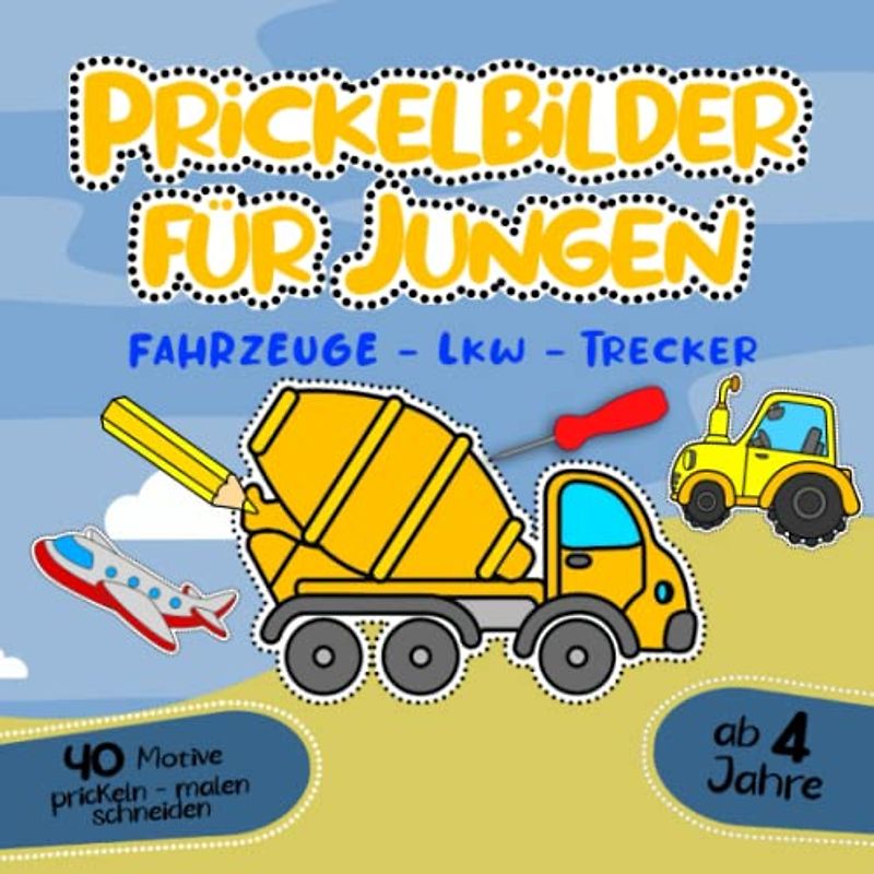 Prickelbilder für Jungen ab 4 Jahre Fahrzeuge Lkw Trecker prickeln malen ausschneiden: Prickelblock & Prickelbuch zum basteln,Bastelbuch mit ... im Kindergarten als Prickelset & Bastelset