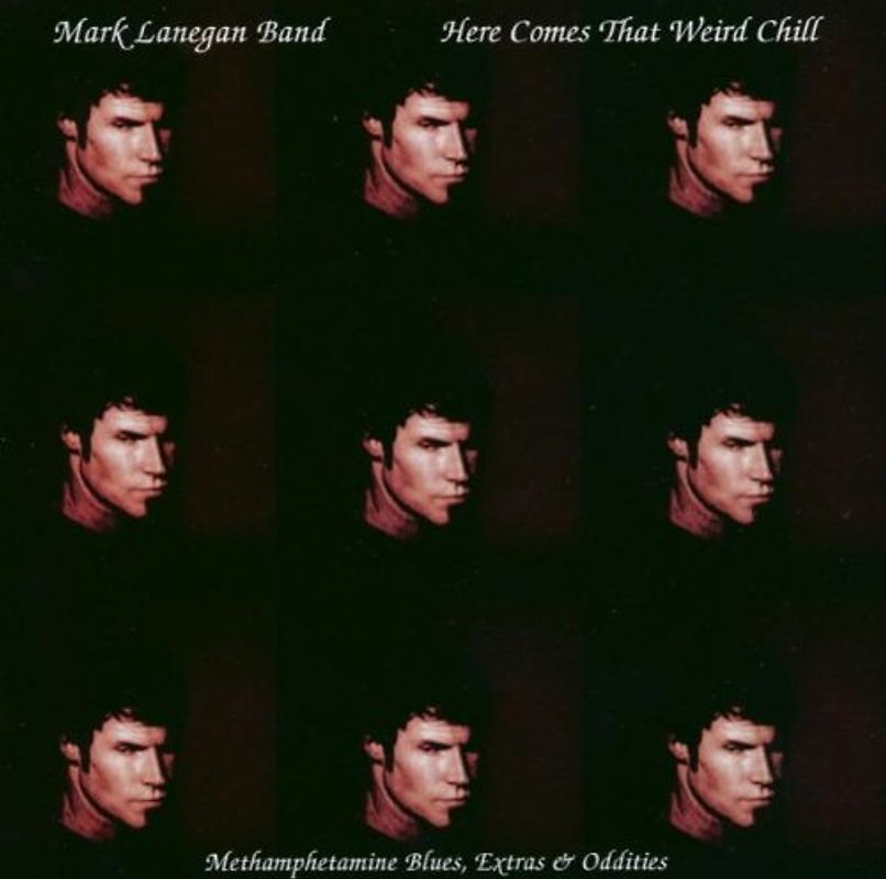 Mark Lanegan Band - Here Comes That Weird Chill