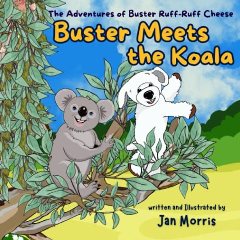 Buster Meets the Koala: The Adventures of Buster Ruff-Ruff Cheese