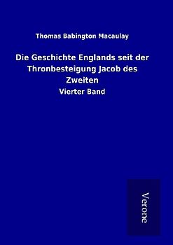 Die Geschichte Englands seit der Thronbesteigung Jacob des Zweiten