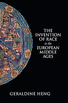 The Invention of Race in the European Middle Ages