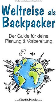 Weltreise als Backpacker: Der Guide für deine Planung & Vorbereitung