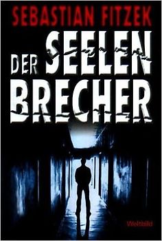 Der Seelenbrecher - Sebastian Fitzek