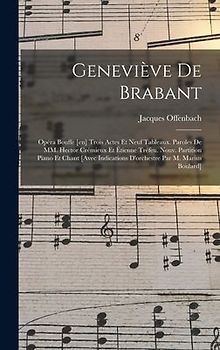 Geneviève de Brabant; opéra bouffe [en] trois actes et neuf tableaux. Paroles de MM. Hector Crémieux et Étienne Tréfeu. Nouv. partition piano et chant