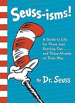 Seuss-isms! A Guide to Life for Those Just Starting Out...and Those Already on Their Way - Seuss, Dr.