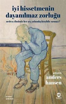 Iyi Hissetmenin Dayanilmaz Zorlugu