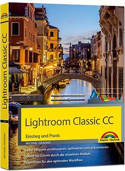 Lightroom Classic CC - Einstieg und Praxis - Praxistipps für den optimalen Workflow