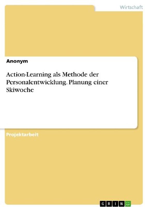 Action-Learning als Methode der Personalentwicklung. Planung einer Skiwoche