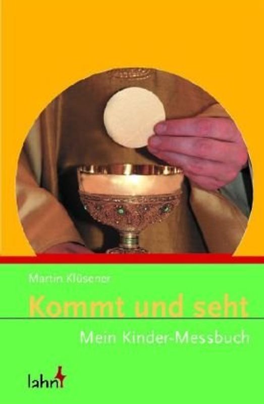 Kommt und seht. Mein Kinder-Messbuch