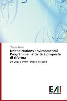 United Nations Environmental Programme : attività e proposte di riforma