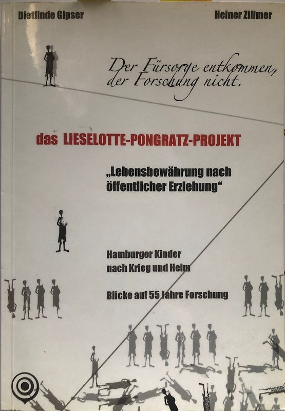 Der Fürsorge entkommen, der Forschung nicht. Das Lieselotte-Pongratz-Projekt "Lebensbewährung nach öffentlicher Erziehung".