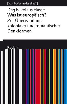 Was ist europäisch? Zur Überwindung kolonialer und romantischer Denkformen