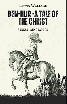 Ben-Hur -A Tale of the Christ (Finest Annotation)