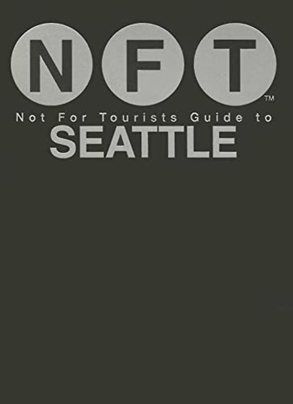 Not for Tourists Guide to Seattle