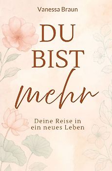 Du bist mehr - Deine Reise in ein neues Leben