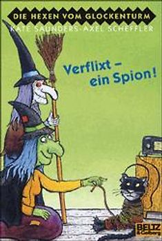 Die Hexen vom Glockenturm. Verflixt - ein Spion!