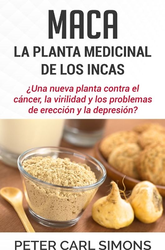 Maca - La Planta Medicinal de los Incas