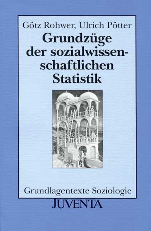 Grundzüge der sozialwissenschaftlichen Statistik. Grundlagentexte Soziologie