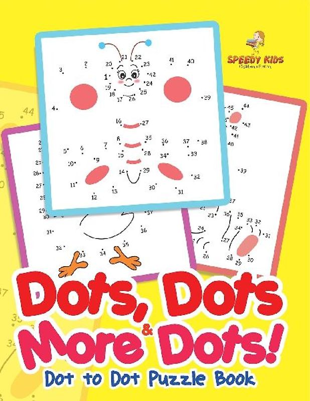 Dots, Dots & More Dots! Dot to Dot Puzzle Book