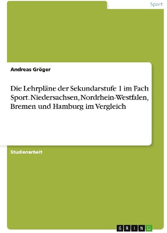 Die Lehrpläne der Sekundarstufe 1 im Fach Sport. Niedersachsen, Nordrhein-Westfalen, Bremen und Hamburg im Vergleich