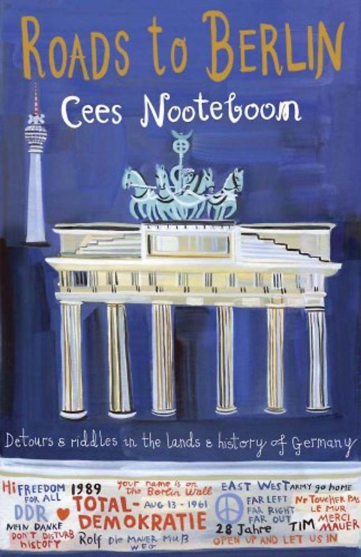 Roads to Berlin: Detours and Riddles in the Lands and History of Germany - Nooteboom, Cees