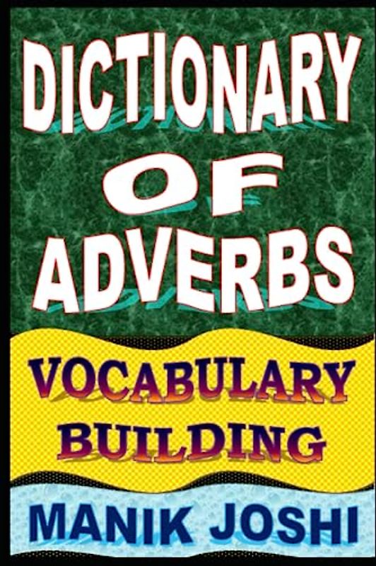 Dictionary of Adverbs: Vocabulary Building (English Word Power, Band 23)