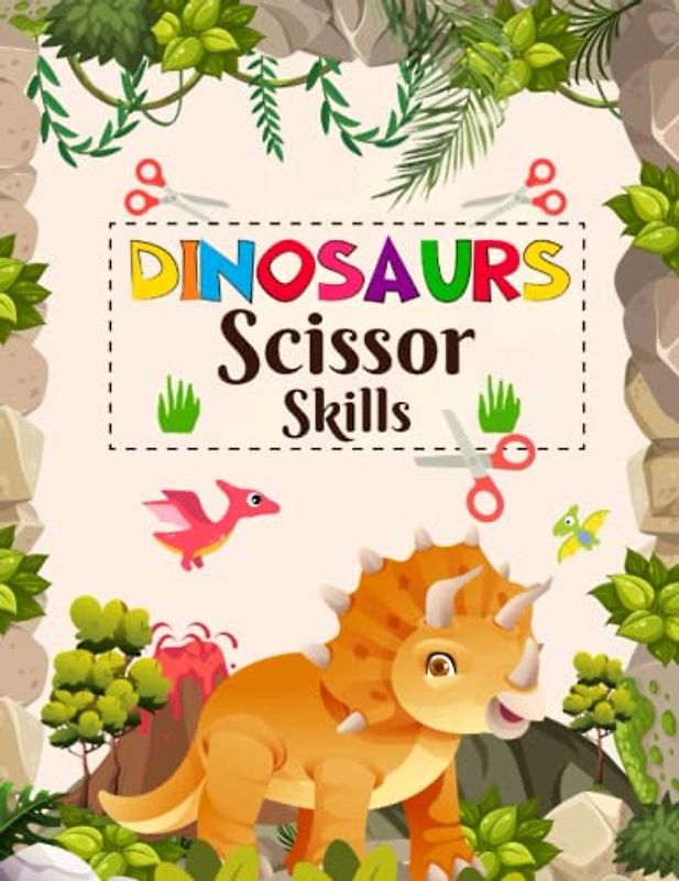 Dinosaurs Scissor Skills: Workbook for Kids | A Fun Dinosaurs Book for Kids, Toddlers, and Preschoolers: with Cutting Practice and Coloring Activity