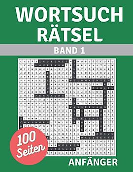 Wortsuchrätsel Anfänger: 100 Seiten mit 2000 Suchworten, erleben Sie auf jeder Seite eine neue Herausforderung.