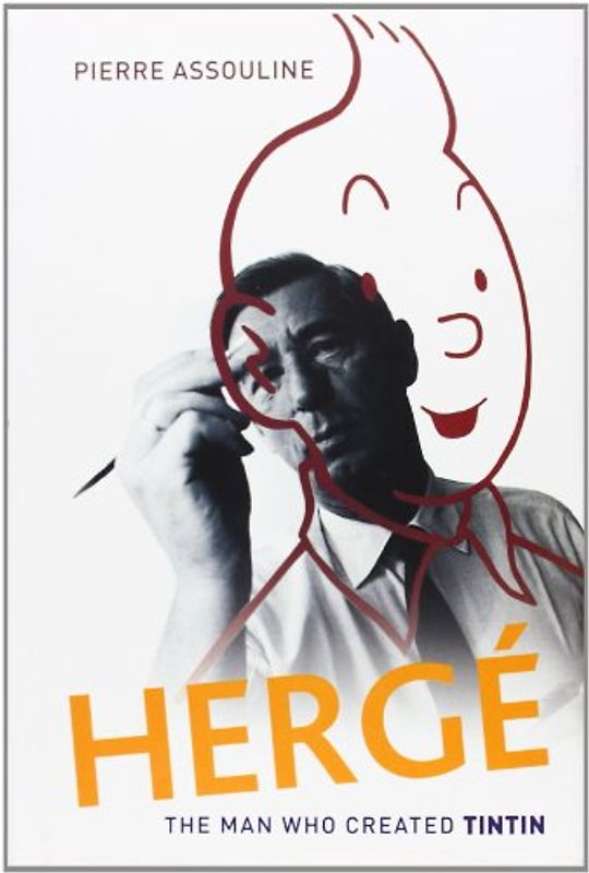 Herge: The Man Who Created Tintin - Pierre Assouline
