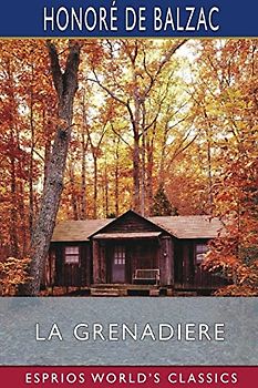 La Grenadiere (Esprios Classics): Translated By Ellen Marriage