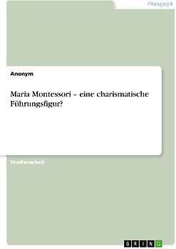 Maria Montessori - eine charismatische Führungsfigur?