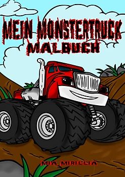 Mein Monstertruck Malbuch: Autos und Trucks zum Ausmalen für Kinder von 4 - 10 Jahren