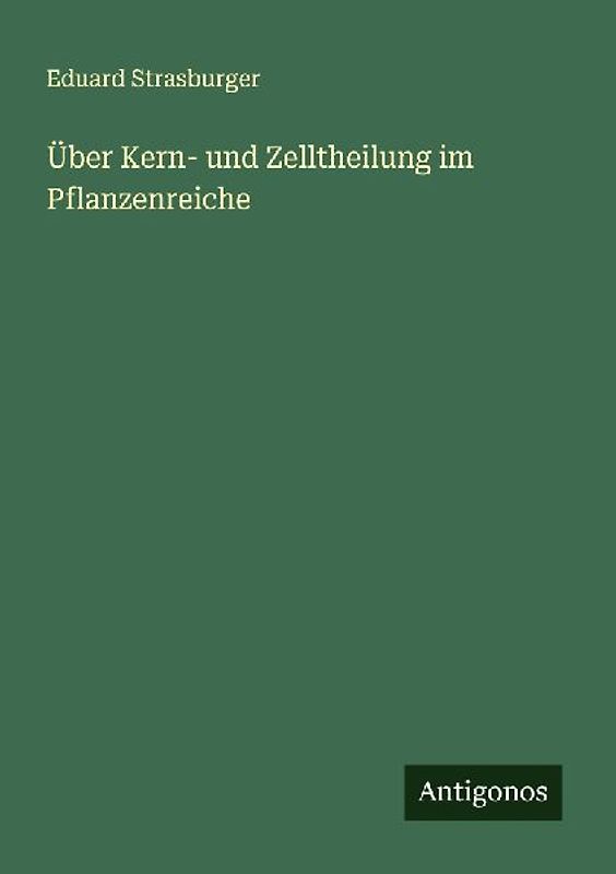 Über Kern- und Zelltheilung im Pflanzenreiche