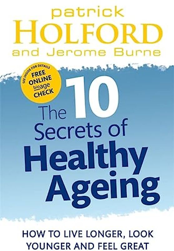 The 10 Secrets Of Healthy Ageing
